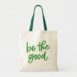 Be The Good Tote Bag