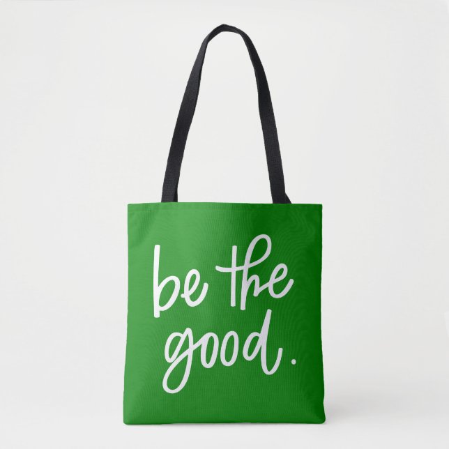 Be The Good Tote Bag (Front)