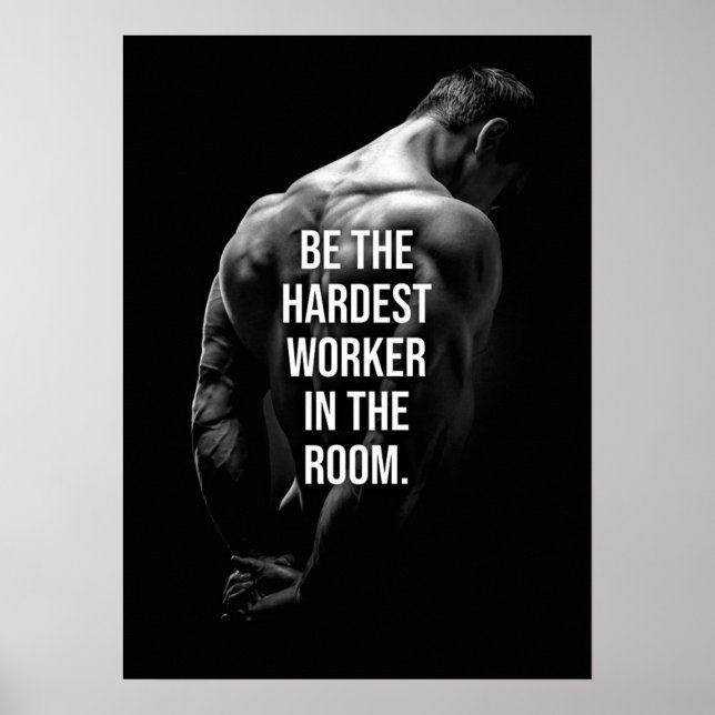 Be The Hardest Worker In The Room - Motivational P Poster (Front)