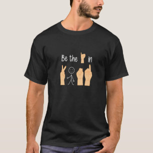 Be the I in the Kind Sign Language   T-Shirt