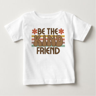 Be the kind friend baby T-Shirt