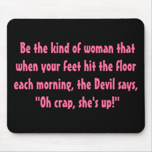 Be the kind of woman.... mouse mat
