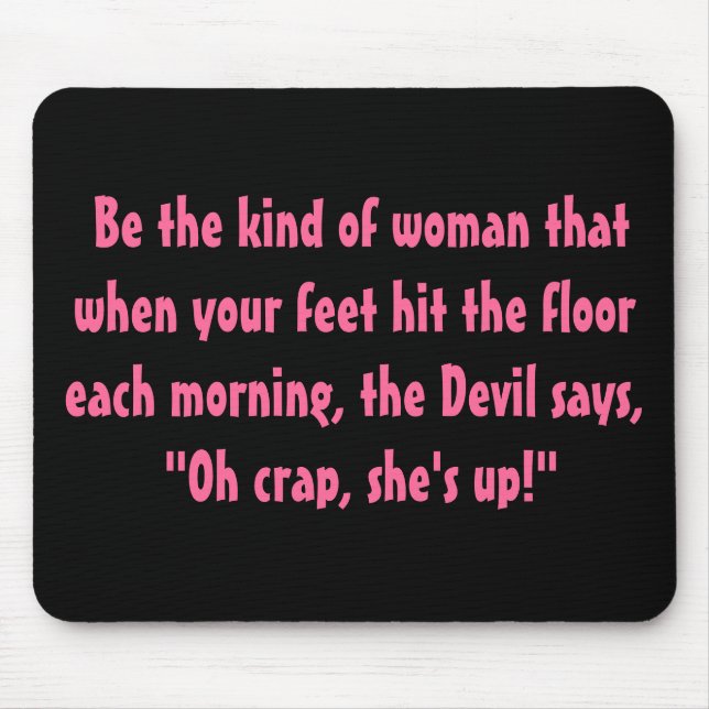 Be the kind of woman.... mouse mat (Front)