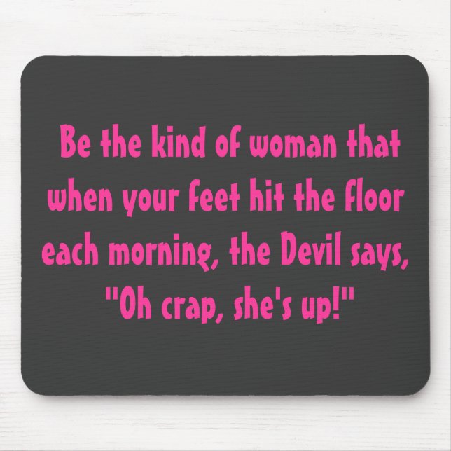 Be the kind of woman.... mouse mat (Front)
