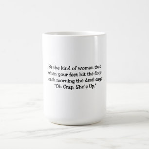 Be the kind of Woman... MUG! Coffee Mug