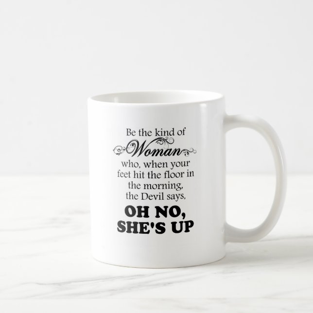 Be The Kind of Woman - Oh No She's Up Coffee Mug (Right)