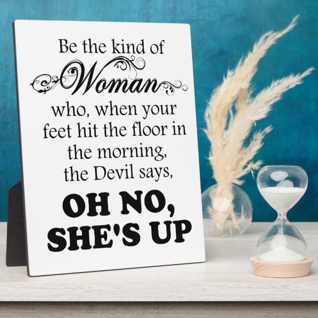 Be The Kind of Woman - Oh No She's Up Plaque (Side)