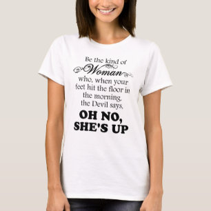 Be The Kind of Woman - Oh No She's Up T-Shirt