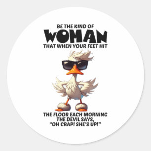 Be The Kind Of Woman That When Your Feet Hit The F Classic Round Sticker