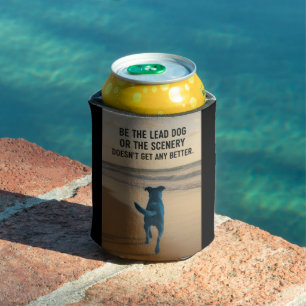BE THE LEAD DOG  CAN COOLER