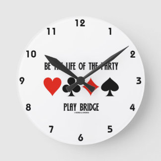 Be The Life Of The Party Play Bridge (Card Suits) Round Clock