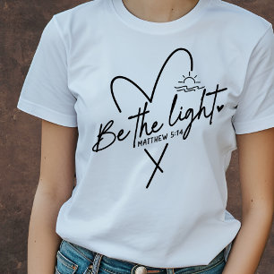 Be the Light   Bible Verse T-Shirt