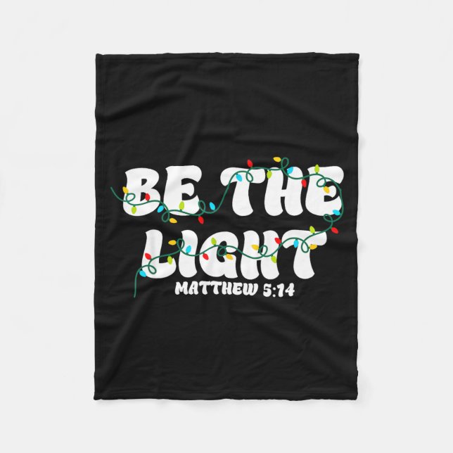 Be The Light Christmas Matthew 5_14 Faith Christia Fleece Blanket (Front)