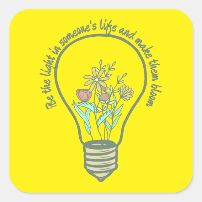 BE THE LIGHT IN SOMEONES LIFE... inspirational     Square Sticker (Front)
