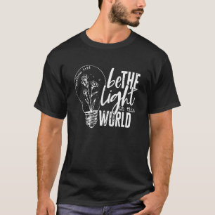 Be The Light In This World Matthew 5 14 T-Shirt