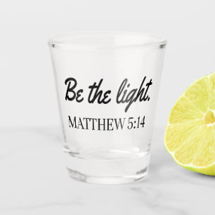 Be The Light Mathew 5:14 Bible Verse Shot Glass