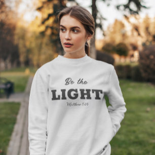 Be the Light Matthew 5:14 Bible Verse Christian Sweatshirt
