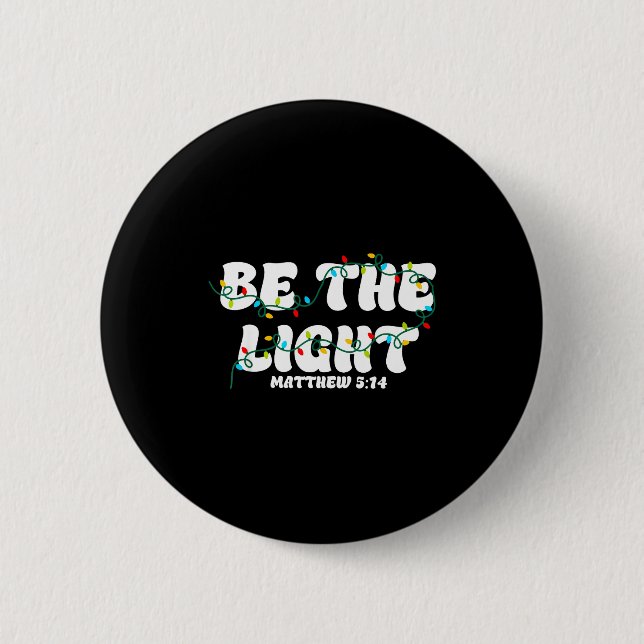 Be The Light Matthew 5_14 Christian Merry Christma 6 Cm Round Badge (Front)