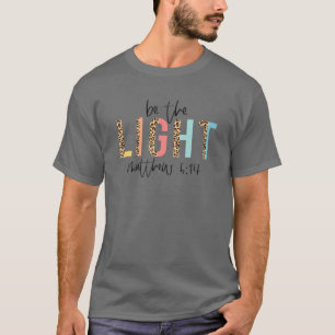 Be The Light Matthew 5:14 Christian Religious East T-Shirt