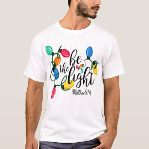 Be The Light Matthew 5 14 Christmas Lights Xmas T-Shirt