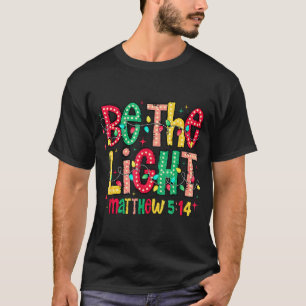 Be The Light Matthew Christian Witness T-Shirt