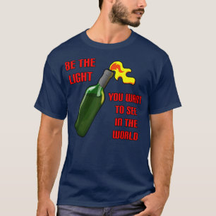 Be the Light Molotov Cocktail T-Shirt