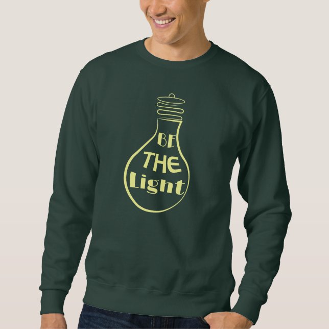 Be the light sweatshirt (Front)