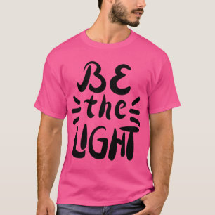 Be The Light T-Shirt