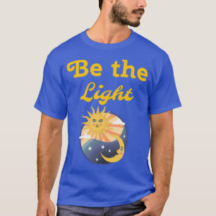 Be The Light  T-Shirt