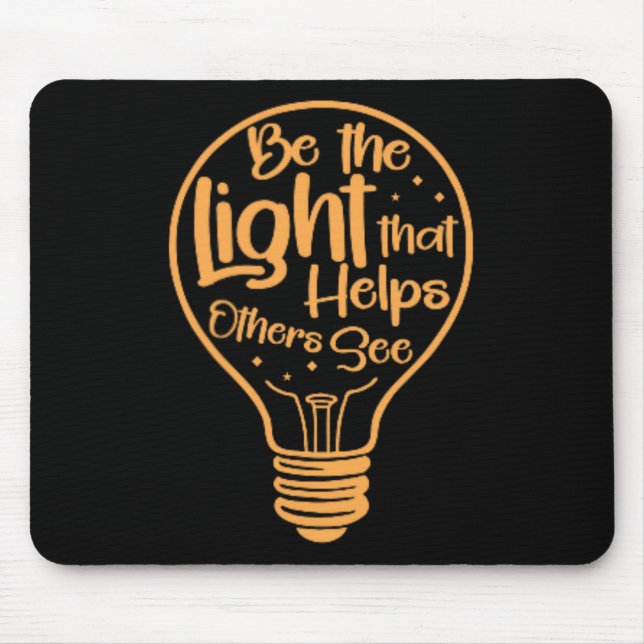 Be The Light That Helps Others See Positivity  Mouse Mat (Front)