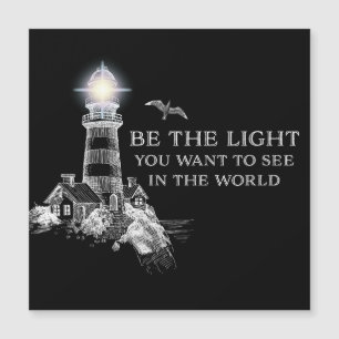 Be The Light You Want To See in The World