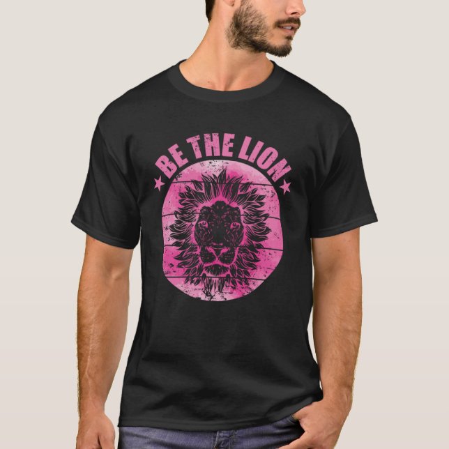 Be the Lion Africa Lion Predator King T-Shirt (Front)