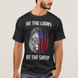 Be The Lion Not The Sheep Patriotic Lion American  T-Shirt