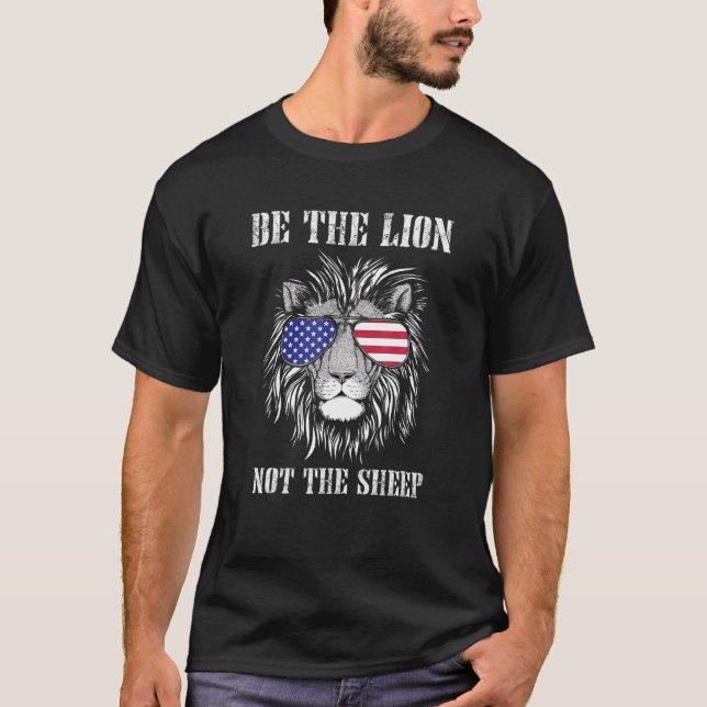 Be The Lion Not The Sheep Patriotic Lion American T-Shirt (Front)