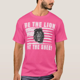 Be The Lion Not The Sheep T-Shirt