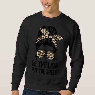 Be The Lion Not The Sheep Womens Leopard Print Me Sweatshirt