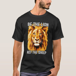 Be The Lion Patriotic Not The Sheep American Patri T-Shirt