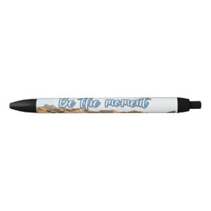 Be the moment - pen