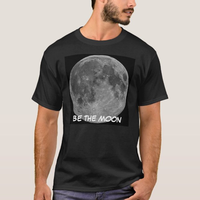 BE THE MOON T-Shirt (Front)