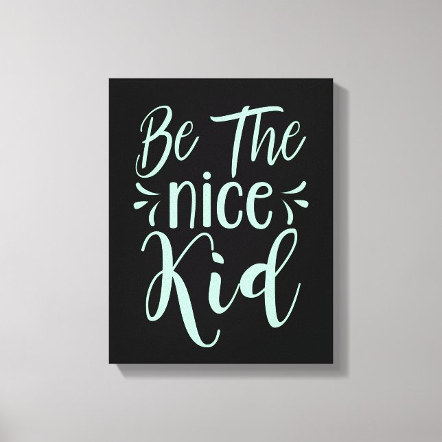 Be The Nice Kid Positive Message in Mint Green Canvas Print (Front)