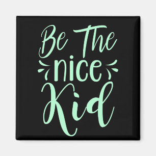 Be The Nice Kid Positive Message in Mint Green Magnet