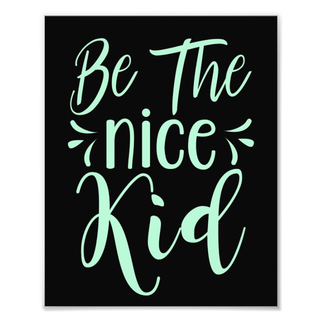 Be The Nice Kid Positive Message in Mint Green Photo Print (Front)