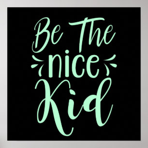 Be The Nice Kid Positive Message in Mint Green Poster