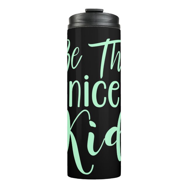 Be The Nice Kid Positive Message in Mint Green Thermal Tumbler (Front)