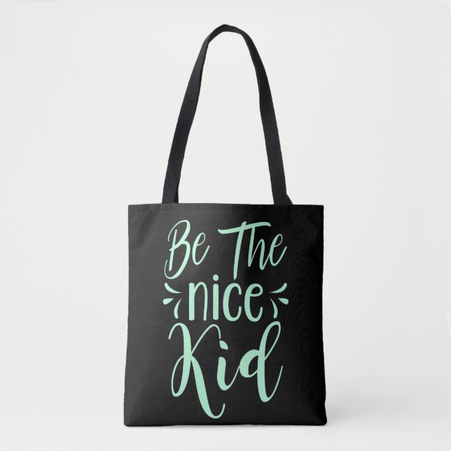 Be The Nice Kid Positive Message in Mint Green Tote Bag (Front)