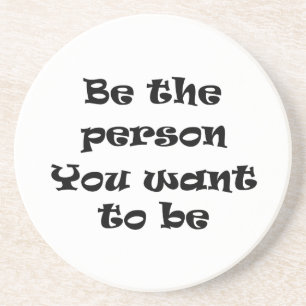 Be the person you want to be-coaster coaster