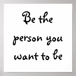 Be the person you want to be-poster poster