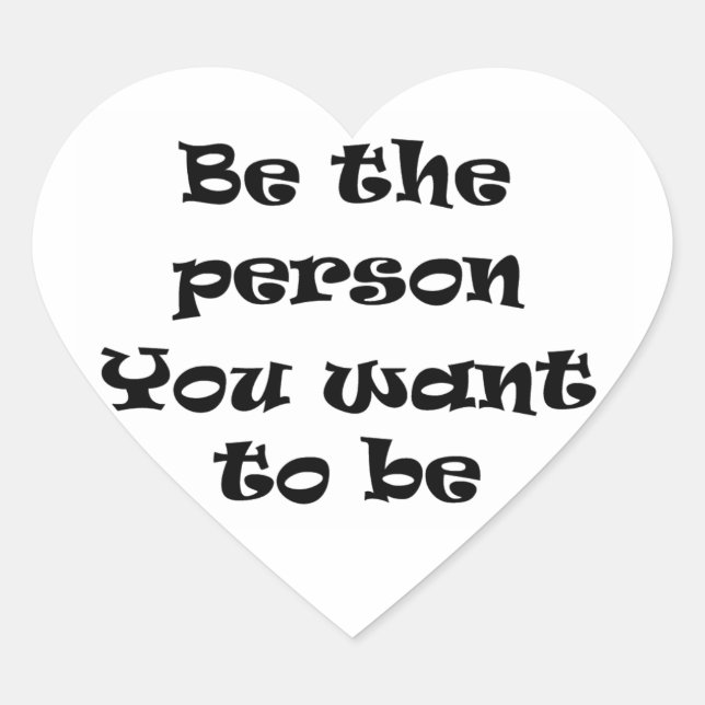 Be the person you want to be-sticker heart sticker (Front)