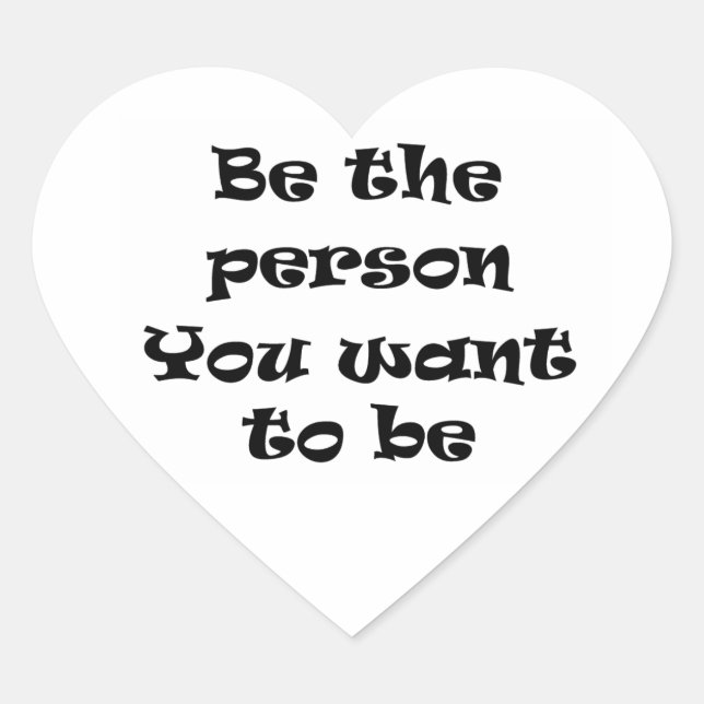 Be the person you want to be-sticker heart sticker (Front)