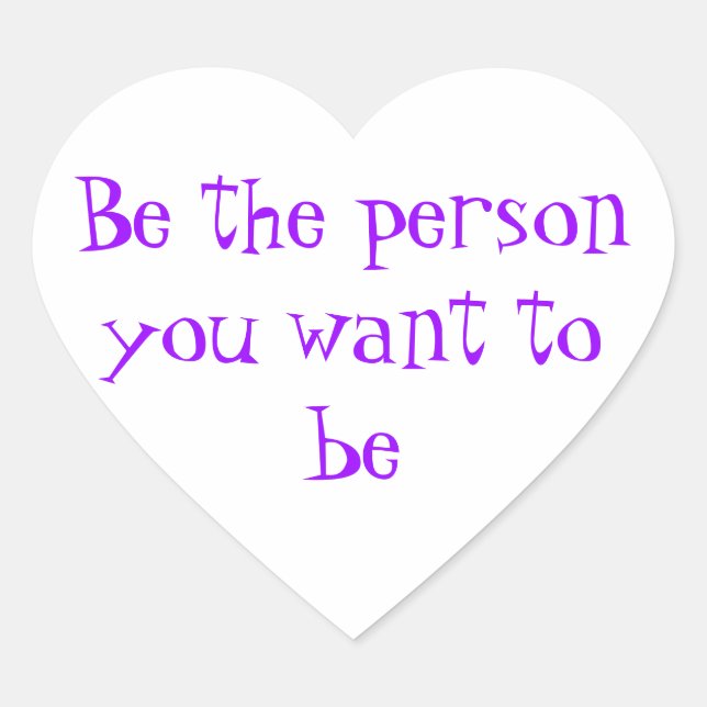 Be the person you want to be-sticker heart sticker (Front)